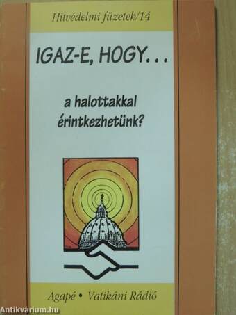 Igaz-e, hogy... a halottakkal érintkezhetünk?