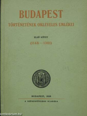 Budapest történetének okleveles emlékei I.