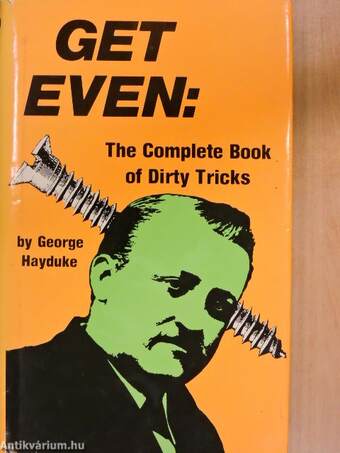 Get Even: The Complete Book of Dirty Tricks