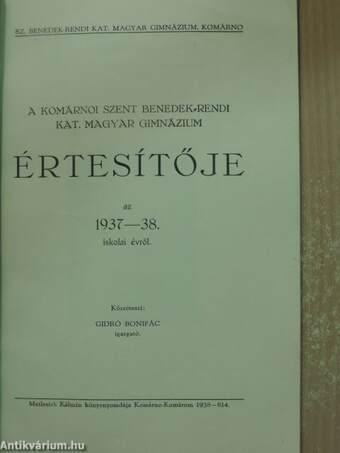 A komárnoi Szent Benedek-rendi Kat. Magyar Gimnázium Értesítője az 1937-1938. iskolai évről