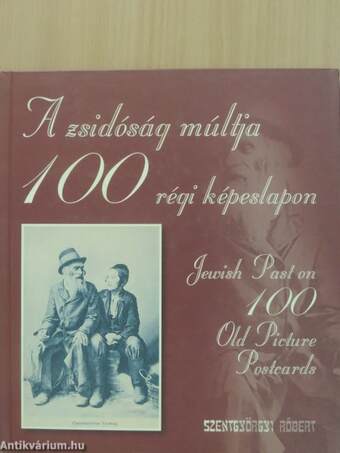 A zsidóság múltja 100 régi képeslapon