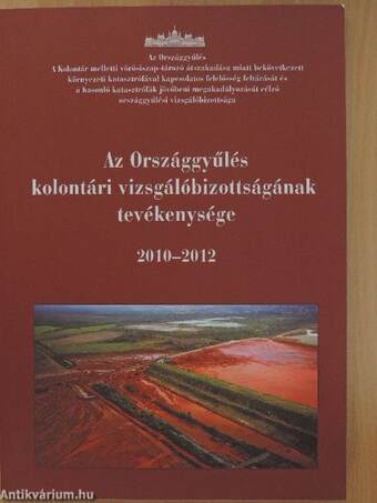 Az Országgyűlés kolontári vizsgálóbizottságának tevékenysége 2010-2012