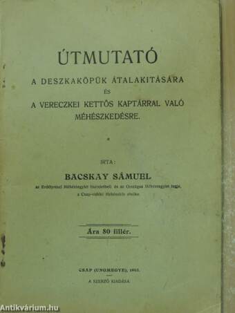 Útmutató a deszkaköpük átalakitására és a vereczkei kettős kaptárral való méhészkedésre