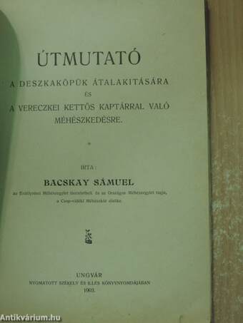 Útmutató a deszkaköpük átalakitására és a vereczkei kettős kaptárral való méhészkedésre