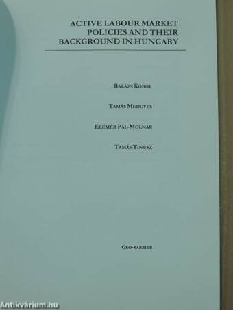 Active Labour Market Policies and their Background in Hungary