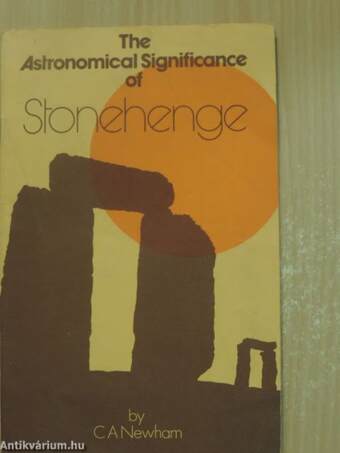 The Astronomical Significance of Stonehenge