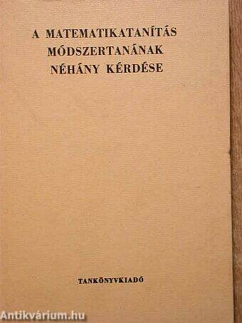 A matematikatanítás módszertanának néhány kérdése