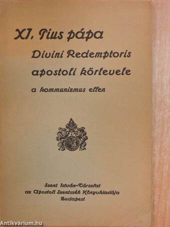 XI. Pius pápa Divini Redemptoris apostoli körlevele a kommunizmus ellen