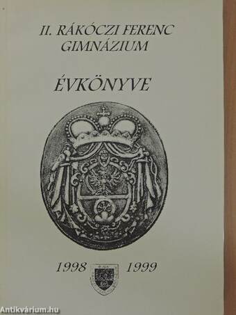 II. Rákóczi Ferenc Gimnázium évkönyve 1998-1999