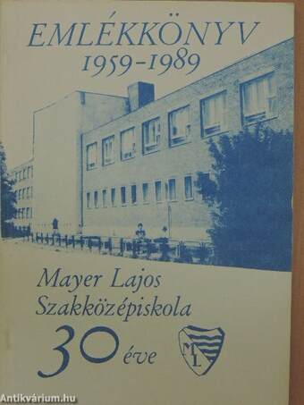 A Mayer Lajos Vízügyi-, Út-, Híd- és Vasútépítő Szakközépiskola 30 éve