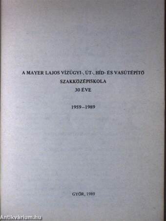 A Mayer Lajos Vízügyi-, Út-, Híd- és Vasútépítő Szakközépiskola 30 éve