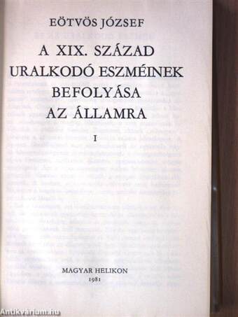 A XIX. század uralkodó eszméinek befolyása az államra I-II.