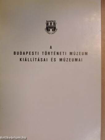 A Budapesti Történeti Múzeum kiállításai és múzeumai