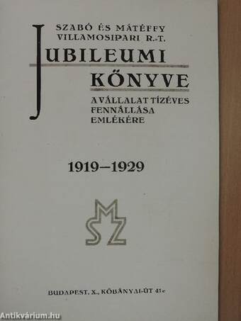 Szabó és Mátéffy Villamosipari R.-T. Jubileumi Könyve 1919-1929