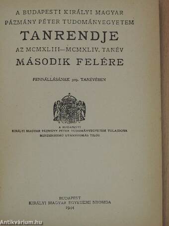A Budapesti Királyi Magyar Pázmány Péter Tudományegyetem tanrendje az MCMXLIII-MCMXLIV. tanév második felére
