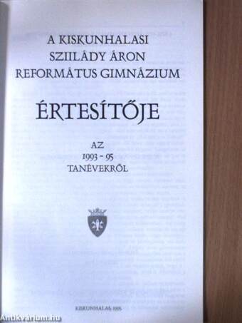 A kiskunhalasi Szilády Áron Református Gimnázium Értesítője az 1993-95 tanévekről