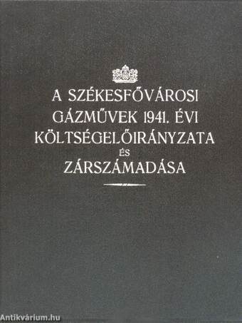 A székesfővárosi gázművek 1941. évi költségelőirányzata és zárszámadása