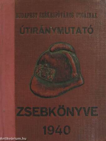 Budapest székesfőváros utcáinak útiránymutató zsebkönyve 1940.