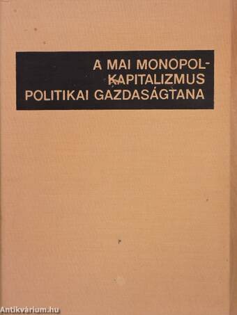 A mai monopolkapitalizmus politikai gazdaságtana