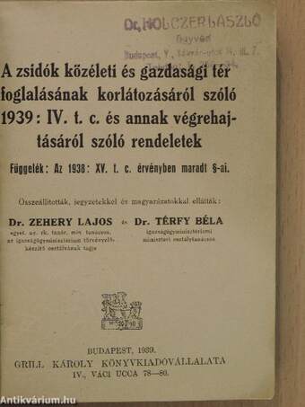 A zsidók közéleti és gazdasági térfoglalásának korlátozásáról szóló 1939: IV. t. c. és annak végrehajtásáról szóló rendeletek