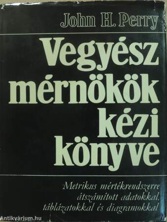 Vegyészmérnökök kézikönyve I-II.