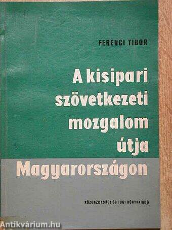 A kisipari szövetkezeti mozgalom útja Magyarországon