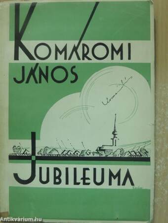 Emlékkönyv Komáromi János huszonötéves irói jubileumára