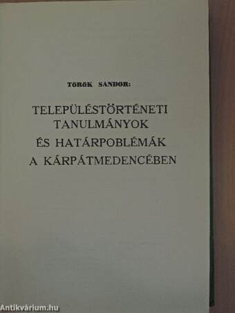 Településtörténeti tanulmányok és határproblémák a Kárpátmedencében