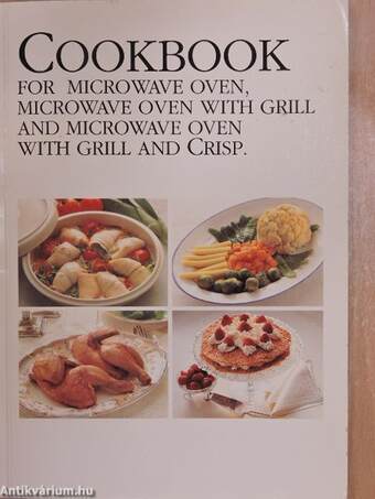 Cookbook for Microwave Oven, Microwave Oven with Grill and Microwave Oven with Grill and Crisp