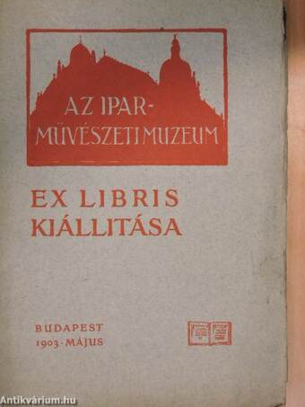 Az Orsz. Magyar Iparművészeti Muzeum ex libris kiállitásának katalogusa