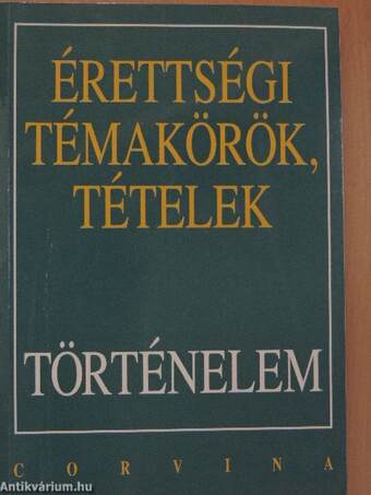 Érettségi témakörök, tételek - Történelem