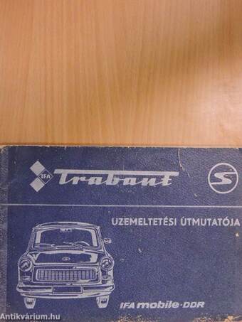 Trabant 601, 601 S, 601 S de luxe típusú személygépkocsi üzemeltetési útmutatója