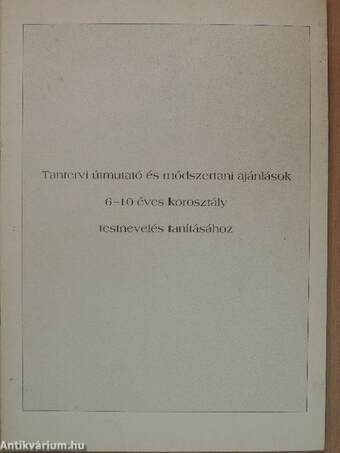 Tantervi útmutató és módszertani ajánlások 6-10 éves korosztály testnevelés tanításához