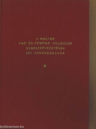 A Magyar Vas- és Fémipari Dolgozók Szakszervezetének XXII. kongresszusa