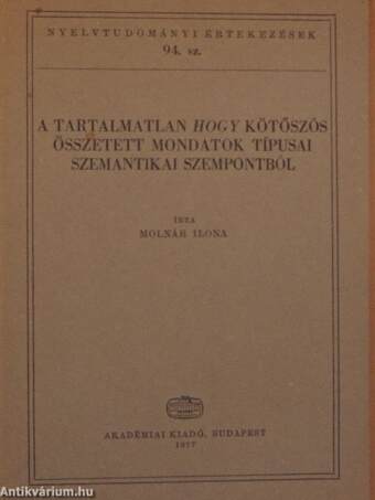 A tartalmatlan hogy kötőszós összetett mondatok típusai szemantikai szempontból