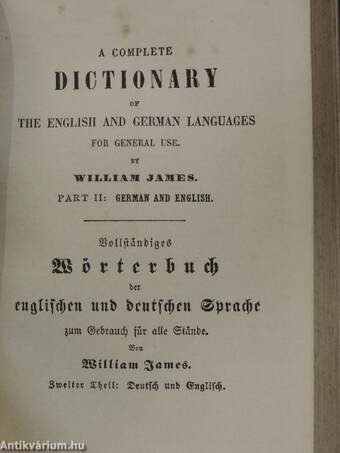 Vollständiges Wörterbuch der englischen und deutschen Sprache zum Gebrauch für alle Stände/A Complete Dictionary of the English and German Languages for General Use I-II.