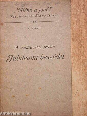 P. Zadravecz István jubileumi beszédei