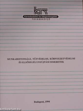 Munkabiztonsági, tűzvédelmi, környezetvédelmi és elsősegélynyújtási ismeretek