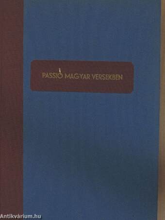 A Passió magyar versekben című színházi dráma eredeti szövegkönyve