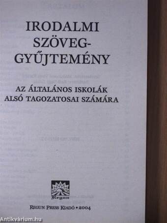 Irodalmi szöveggyűjtemény az általános iskolák alsó tagozatai számára