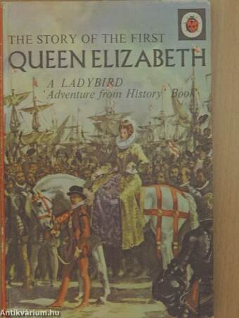 The story of the first Queen Elizabeth