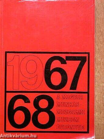 A Magyar Munkásmozgalmi Múzeum évkönyve 1967-1968