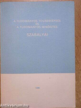 A tudományos továbbképzés és a tudományos minősítés szabályai