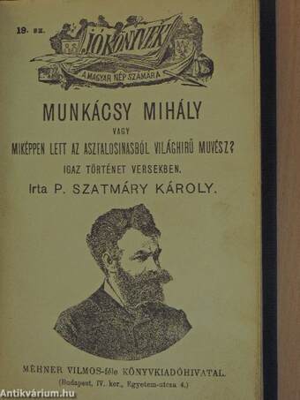 Jókai Mór vagy a komáromi fiú, ki a világot hóditotta meg/Rege a tündérkirálynőről/Munkácsy Mihály, vagy: miképpen lett az asztalosinasból világhirű művész?