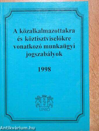 A közalkalmazottakra és köztisztviselőkre vonatkozó munkaügyi jogszabályok 1998