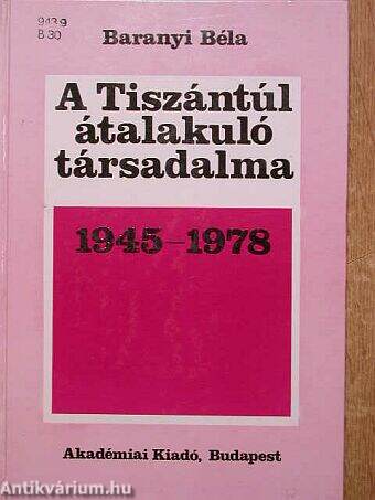 A Tiszántúl átalakuló társadalma 1945-1978