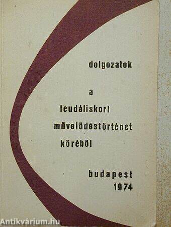 Dolgozatok a feudáliskori művelődéstörténet köréből