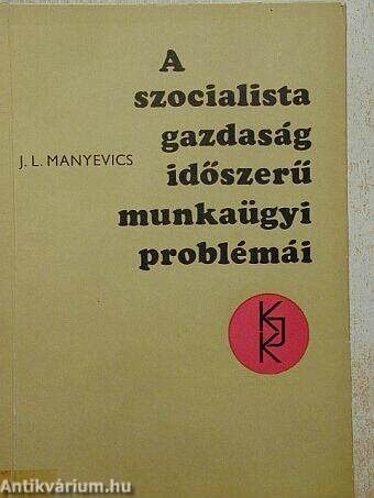 A szocialista gazdaság időszerű munkaügyi problémái