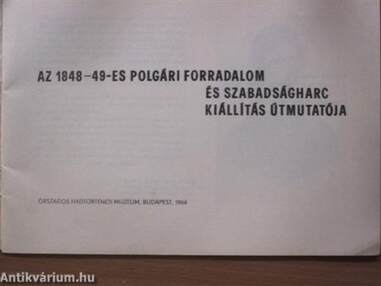 Az 1848-49-es polgári forradalom és szabadságharc kiállítás útmutatója