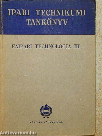 Faipari technológia III.